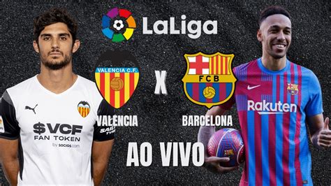 Valencia X Barcelona Ao Vivo La Liga Youtube