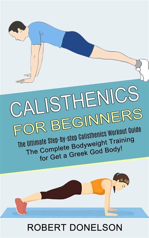 buy calisthenics for beginners the complete bodyweight training for get a greek god body the