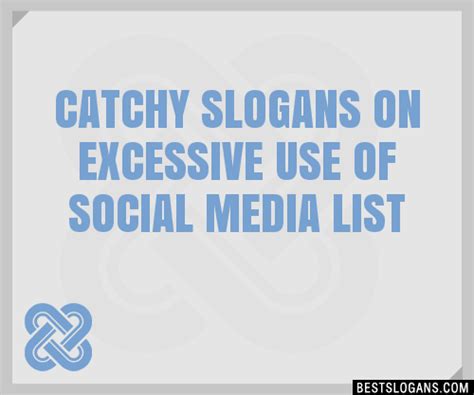 100 Catchy On Excessive Use Of Social Media Slogans 2024 Generator Phrases And Taglines Page 4