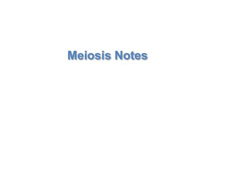 Meiosis Notes