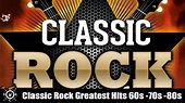 Classic Rock Greatest Hits 60s & 70s and 80s Classic Rock Songs Of All ...