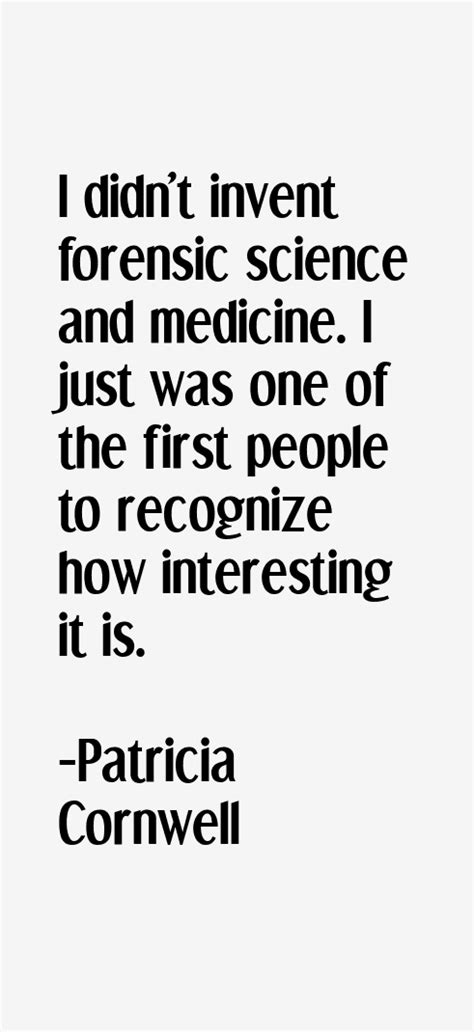 Don't forget to confirm subscription in your email. Patricia Cornwell Quotes & Sayings