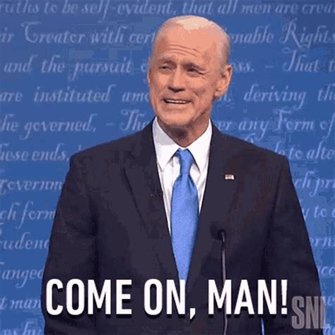 Come On Man Joe Biden  Come On Man Joe Biden Jim Carrey