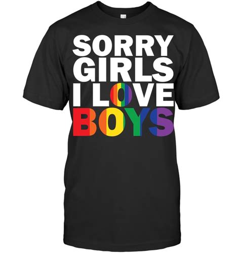 Lgbt Pride Sorry Girls I Love Boys T Shirt New Design