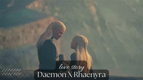 daemon x rhaenyra targaryen their love story youtube