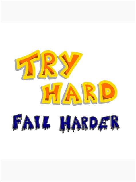 Try Hard Fail Harder Metal Print For Sale By Themcyoshi Redbubble