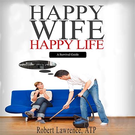 Happy Wife Happy Life A Survival Guide Livre Audio Robert Lawrence