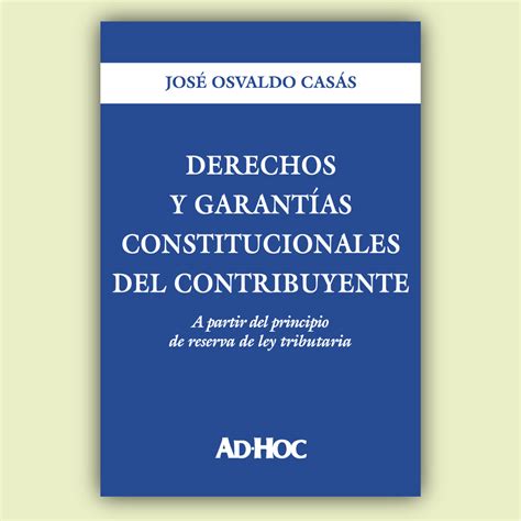 Derechos Y Garantías Constitucionales Del Contribuyente Editorial Ad Hoc Srl