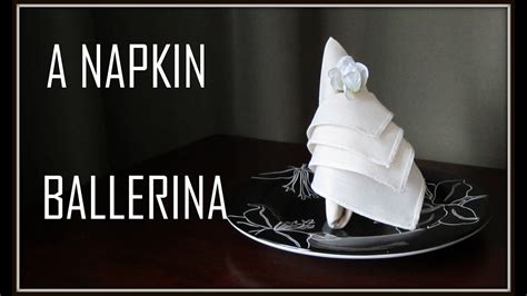 Napkin Folding Ballerina Youtube