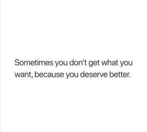 sometimes you dont get what you want quotes and notes advice quotes encouragement quotes wise