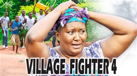 Latest Nigerian Nollywood Movies Village Fighter 4 Youtube