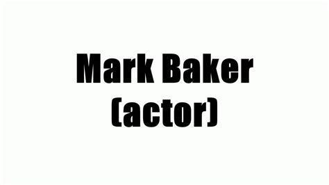 Mark Baker Actor Youtube