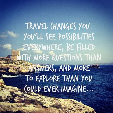 Travel Changes You Youll See Possibilities Everywhere Be Filled With