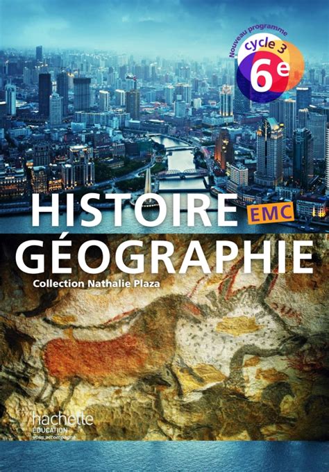 Histoire Géographie Emc Cycle 3 6e Livre élève éd 2016 Hachettefr
