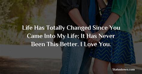 Life Has Totally Changed Since You Came Into My Life It Has Never Been