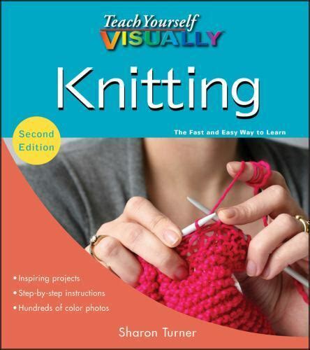 Teach Yourself Visually Consumer Ser Teach Yourself Visually Knitting