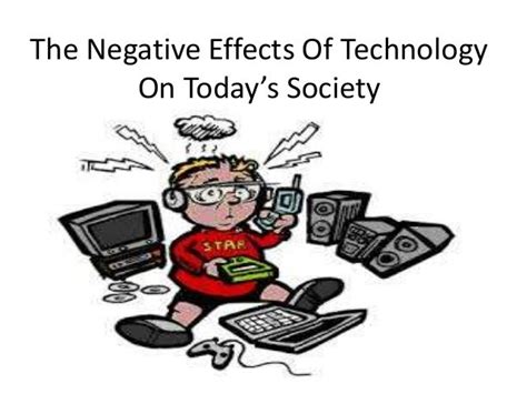 The Negative Effects Of Technology On Todays Society