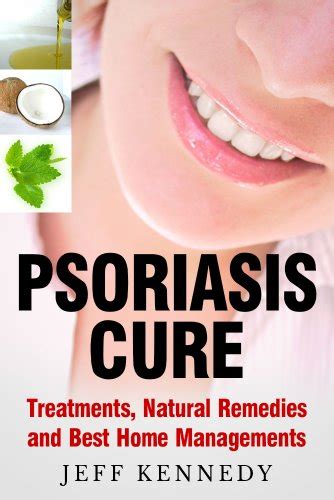 Psoriasis Cure Treatments Natural Remedies And Best Home