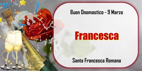 Santa Francesca Romana Buon Onomastico Francesca Marzo Champagne Cartoline Di