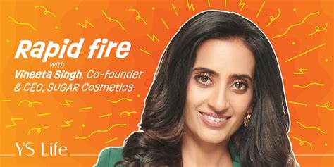 Rapid Fire With Vineeta Singh Co Founder And Ceo At Sugar Cosmetics