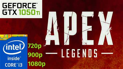 Apex Legends Gtx 1050 Ti G4560 I3 6100 720p 900p 1080p
