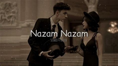 Nazam Nazam Slowed And Reverb Icecreamlofi Youtube