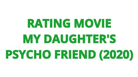 Rating Movie — My Daughters Psycho Friend 2020 Youtube