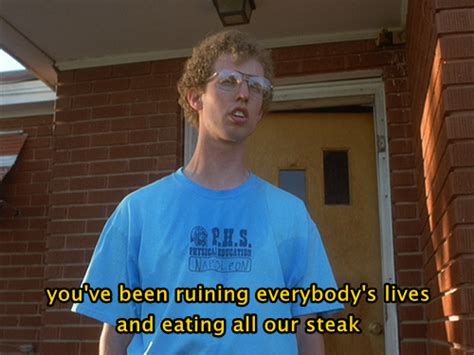 Lift your spirits with funny jokes, trending memes, entertaining gifs, inspiring stories, viral videos, and so much. 11 Hilarious Napoleon Dynamite Quotes! - Page 2 - The Hollywood Gossip