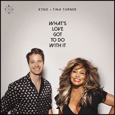 Kygo And Tina Turner Whats Love Got To Do With It Lyrics Genius Lyrics
