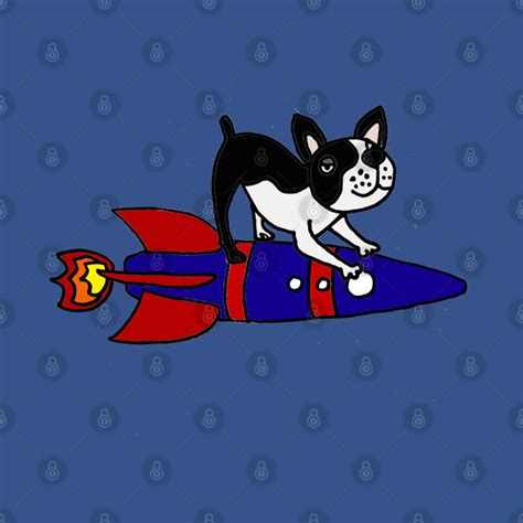 Funny Boston Terrier Dog On Rocket Ship Cartoon Art Rocketship T Shirt Teepublic