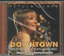Petula Clark - Downtown And Other Great Sixties Originals (1999, CD ...