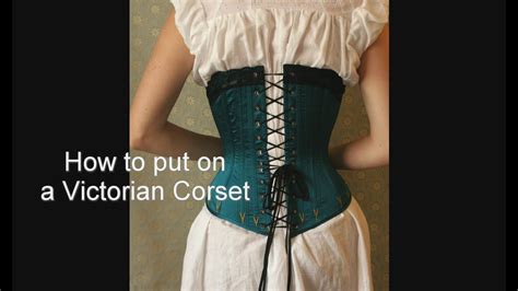 How To Put On A Victorian Corset All By Yourself Youtube
