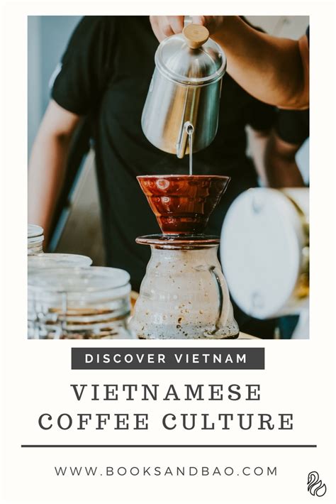 Discover The World Of Vietnamese Coffee Culture Books And Bao