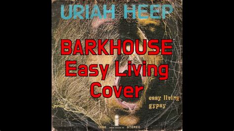 Uriah Heep Easy Living Barkhouse Cover Youtube