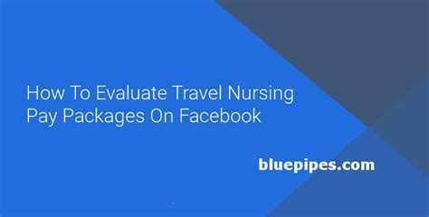 How To Evaluate Travel Nursing Pay Packages On Facebook Bluepipes