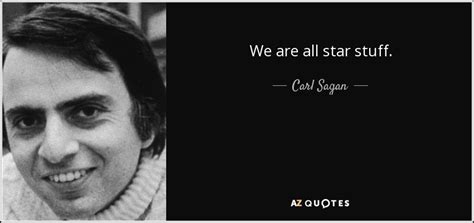 Carl Sagan Quote We Are All Star Stuff