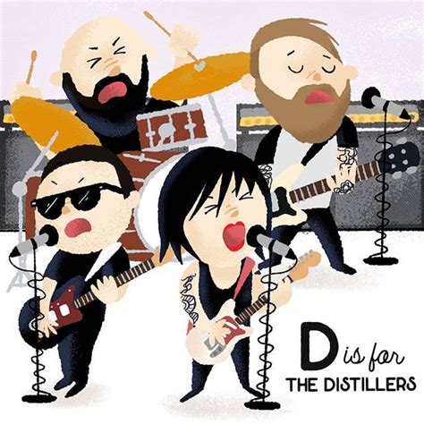 D Is For The Distillers The Best Band In The World And The Nicest Guys