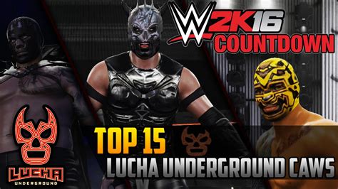 WWE 2K16 Countdown Top 15 Lucha Underground CAWs PS4 YouTube