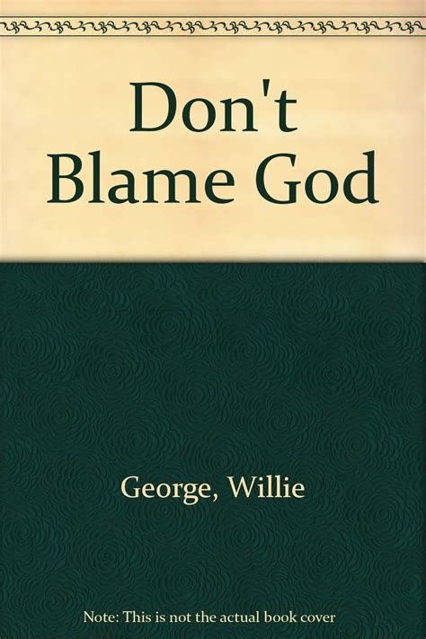 Dont Blame God Willie George 9789997742858 Books