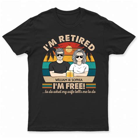 i m retired i m free to do what my wife tells me couple funny retire wander prints™
