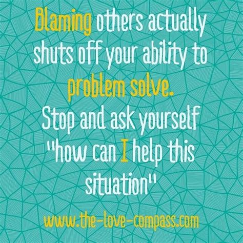 Blaming Others Actually Shuts Off Your Ability To Problem Solve Stop