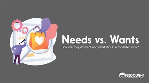 Needs Vs Wants Understanding The Difference In Marketing Feedough