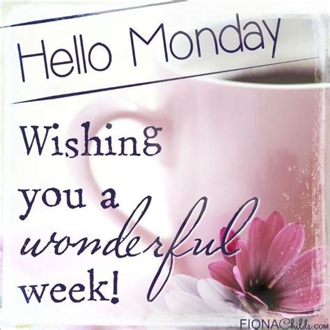 Happy Monday Wishing You All A Wonderful Week Happy Monday Morning