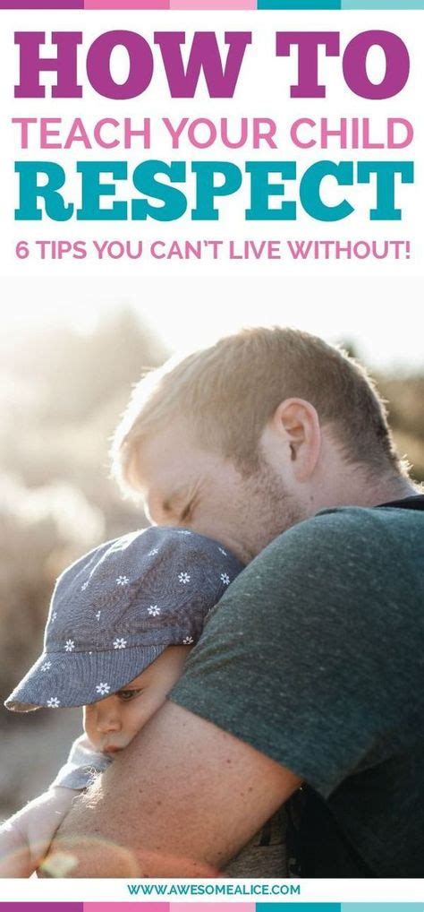 How To Teach Your Child Respect 6 Tips You Cant Live Without With