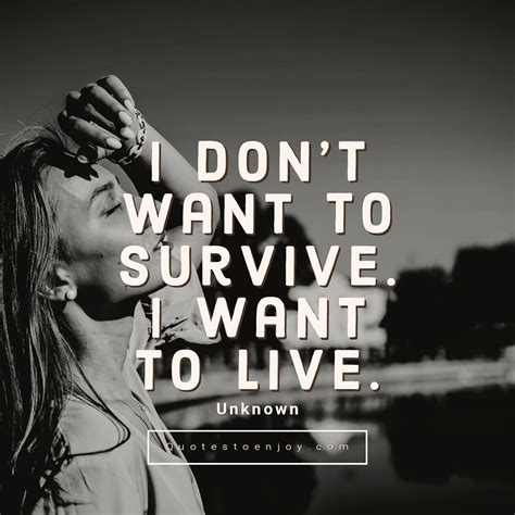 I Dont Want To Survive I Want To Live Author Unknown