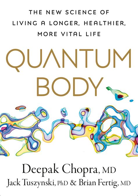 Quantum Body The New Science Of Living A Longer Healthier More Vital