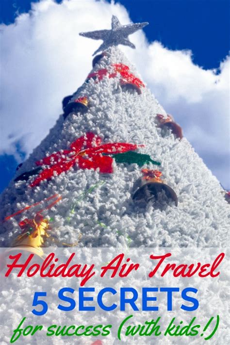 5 Secrets To Holiday Air Travel Success With Kids Trips With Tykes