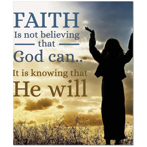 Faith In God Faith Is Not Believing That God Can It Is Knowing That