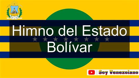 Himno Del Estado Bolívar Venezuela Soy Venezolano Youtube