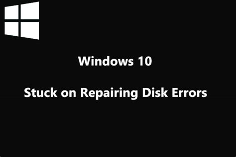 Ultimate Fixes To Windows Stuck On Repairing Disk Errors Minitool Partition Wizard
